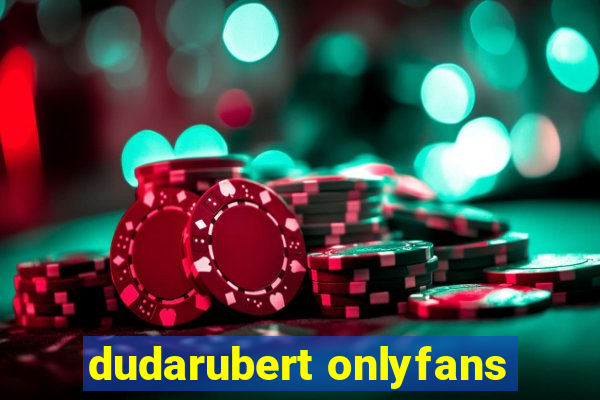 dudarubert onlyfans